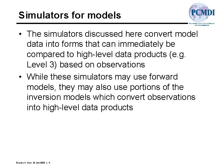 Simulators for models • The simulators discussed here convert model data into forms that