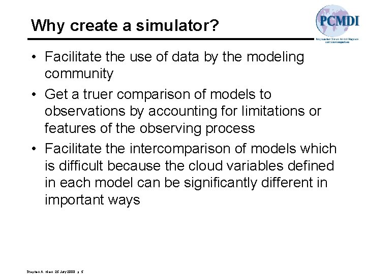 Why create a simulator? • Facilitate the use of data by the modeling community