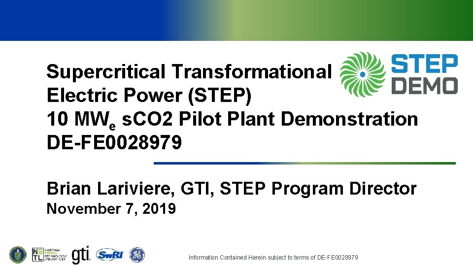 Supercritical Transformational Electric Power (STEP) 10 MWe s. CO 2 Pilot Plant Demonstration DE-FE