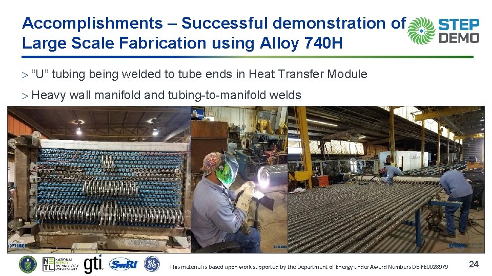 Accomplishments – Successful demonstration of Large Scale Fabrication using Alloy 740 H “U” tubing