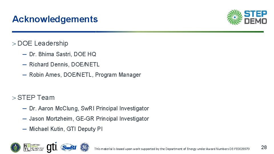 Acknowledgements DOE Leadership ─ Dr. Bhima Sastri, DOE HQ ─ Richard Dennis, DOE/NETL ─
