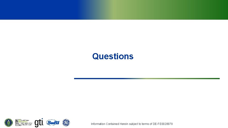 Questions Information Contained Herein subject to terms of DE-FE 0028979 