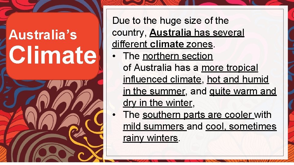 Australia’s Climate Due to the huge size of the country, Australia has several different