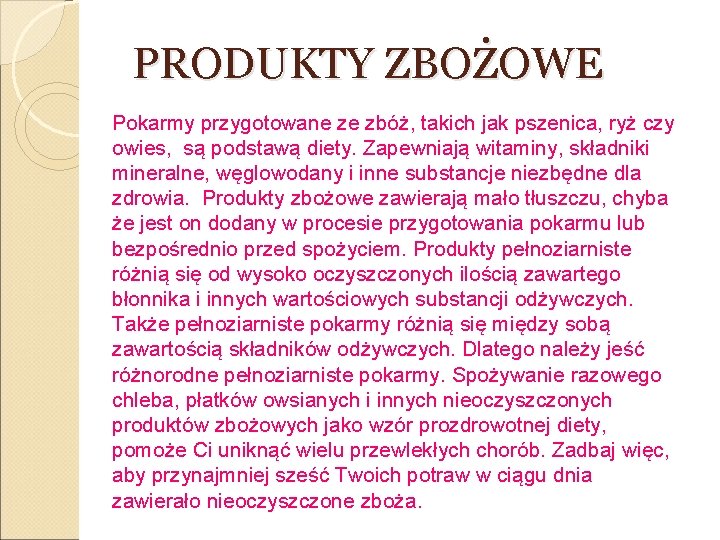 PRODUKTY ZBOŻOWE Pokarmy przygotowane ze zbóż, takich jak pszenica, ryż czy owies, są podstawą