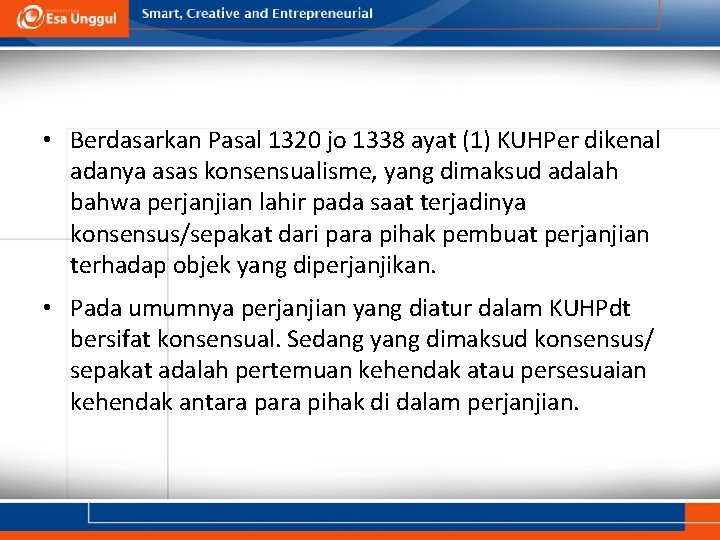  • Berdasarkan Pasal 1320 jo 1338 ayat (1) KUHPer dikenal adanya asas konsensualisme,