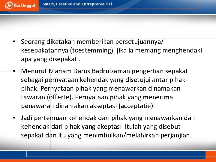  • Seorang dikatakan memberikan persetujuannya/ kesepakatannya (toestemming), jika ia memang menghendaki apa yang