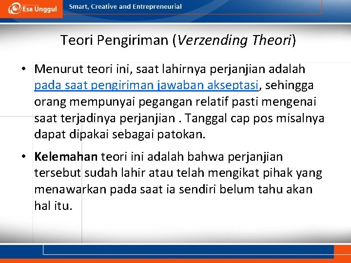 Teori Pengiriman (Verzending Theori) • Menurut teori ini, saat lahirnya perjanjian adalah pada saat