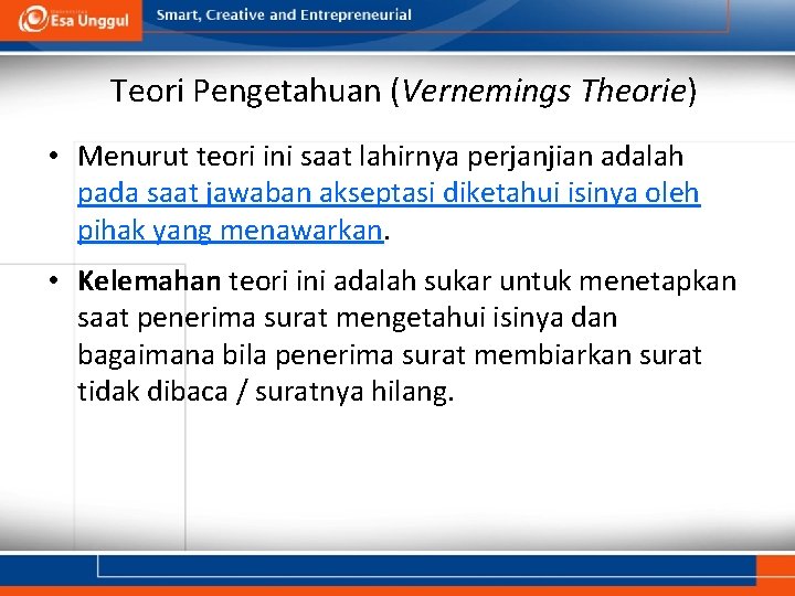 Teori Pengetahuan (Vernemings Theorie) • Menurut teori ini saat lahirnya perjanjian adalah pada saat