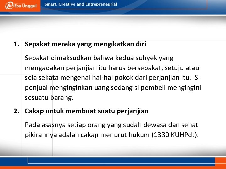 1. Sepakat mereka yang mengikatkan diri Sepakat dimaksudkan bahwa kedua subyek yang mengadakan perjanjian