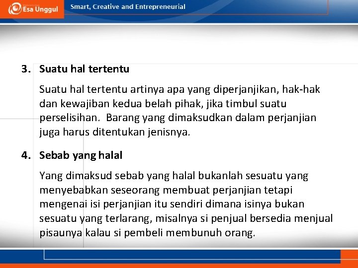 3. Suatu hal tertentu artinya apa yang diperjanjikan, hak-hak dan kewajiban kedua belah pihak,