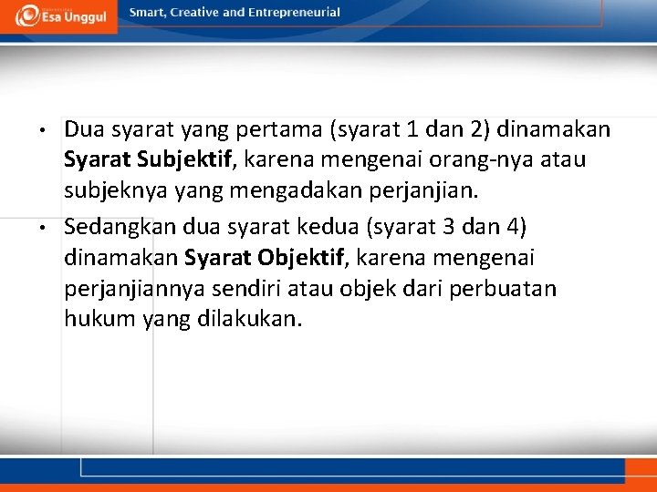  • • Dua syarat yang pertama (syarat 1 dan 2) dinamakan Syarat Subjektif,