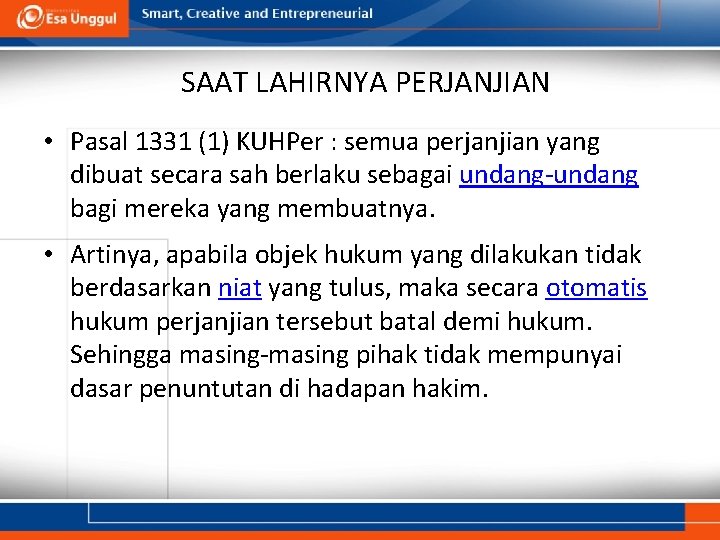 SAAT LAHIRNYA PERJANJIAN • Pasal 1331 (1) KUHPer : semua perjanjian yang dibuat secara