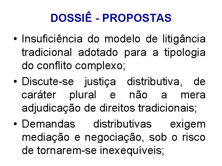 DOSSIÊ - PROPOSTAS • Insuficiência do modelo de litigância tradicional adotado para a tipologia