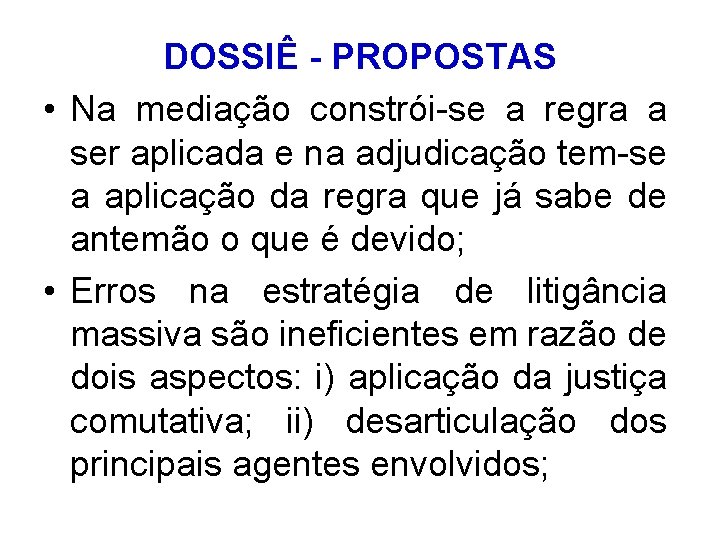 DOSSIÊ - PROPOSTAS • Na mediação constrói-se a regra a ser aplicada e na