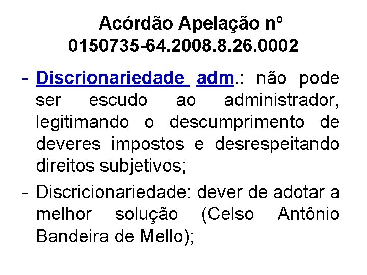 Acórdão Apelação nº 0150735 -64. 2008. 8. 26. 0002 - Discrionariedade adm. : não