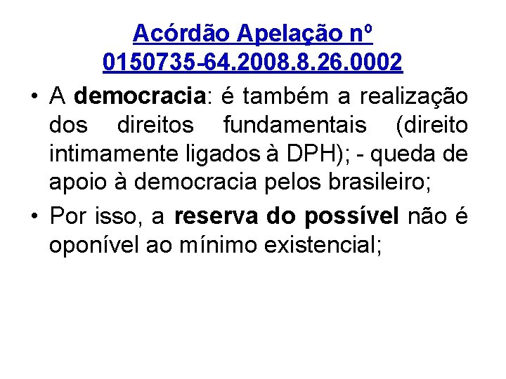 Acórdão Apelação nº 0150735 -64. 2008. 8. 26. 0002 • A democracia: é também
