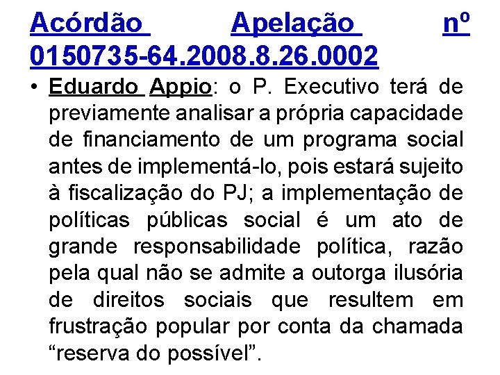 Acórdão Apelação 0150735 -64. 2008. 8. 26. 0002 nº • Eduardo Appio: o P.