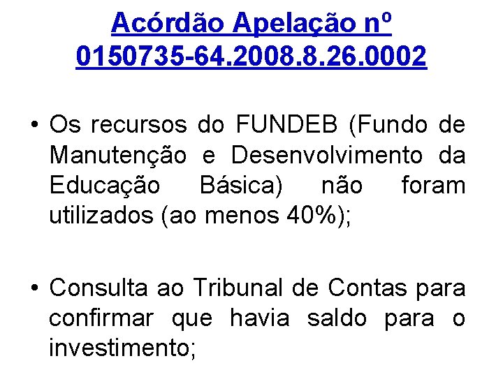 Acórdão Apelação nº 0150735 -64. 2008. 8. 26. 0002 • Os recursos do FUNDEB