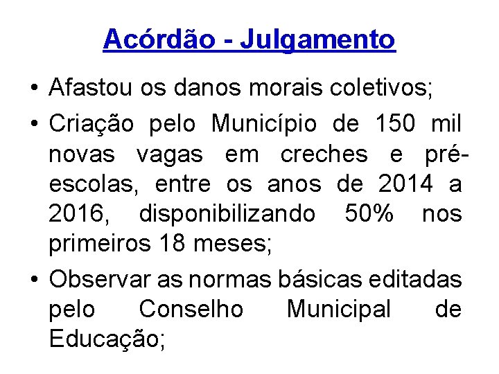 Acórdão - Julgamento • Afastou os danos morais coletivos; • Criação pelo Município de