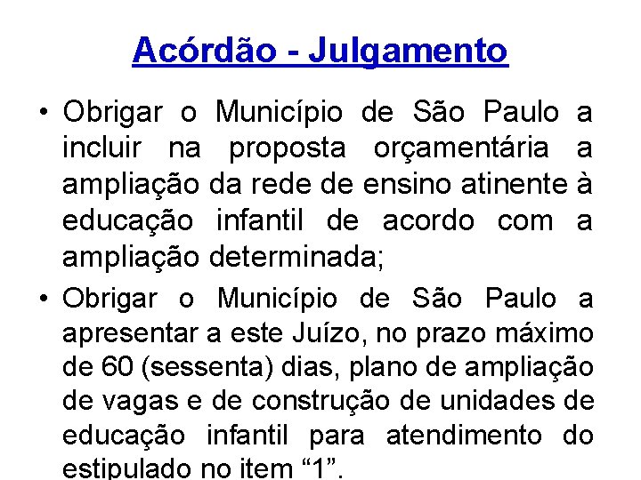 Acórdão - Julgamento • Obrigar o Município de São Paulo a incluir na proposta
