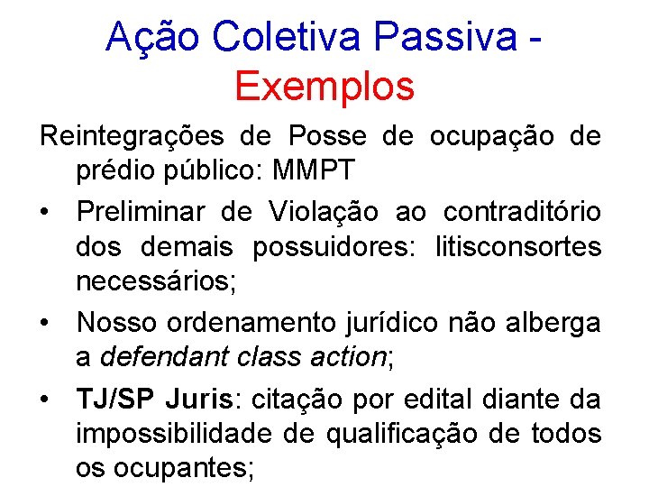 Ação Coletiva Passiva Exemplos Reintegrações de Posse de ocupação de prédio público: MMPT •