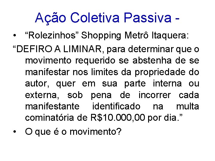 Ação Coletiva Passiva • “Rolezinhos” Shopping Metrô Itaquera: “DEFIRO A LIMINAR, para determinar que