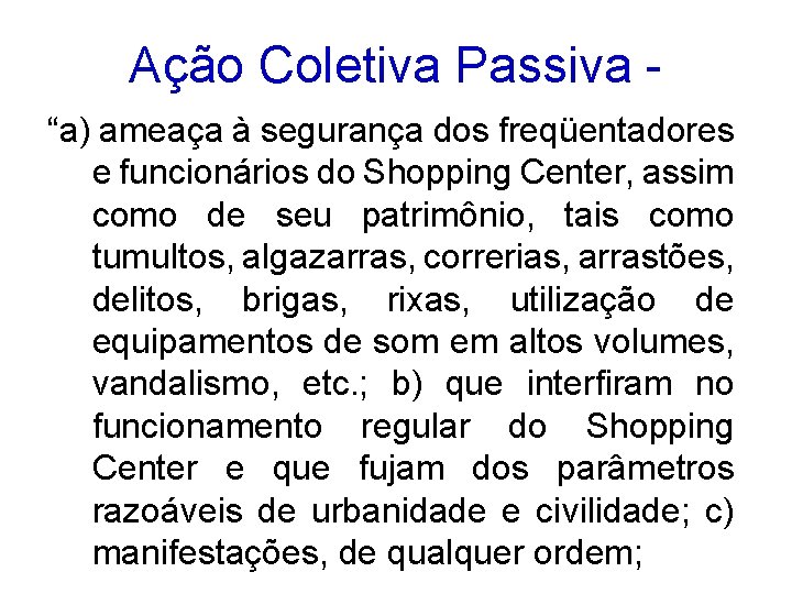 Ação Coletiva Passiva “a) ameaça à segurança dos freqüentadores e funcionários do Shopping Center,