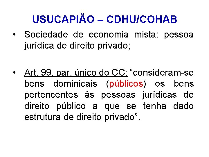 USUCAPIÃO – CDHU/COHAB • Sociedade de economia mista: pessoa jurídica de direito privado; •