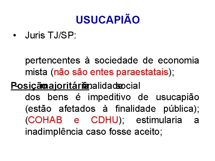 USUCAPIÃO • Juris TJ/SP: pertencentes à sociedade de economia mista (não são entes paraestatais);