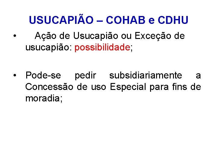 USUCAPIÃO – COHAB e CDHU • Ação de Usucapião ou Exceção de usucapião: possibilidade;