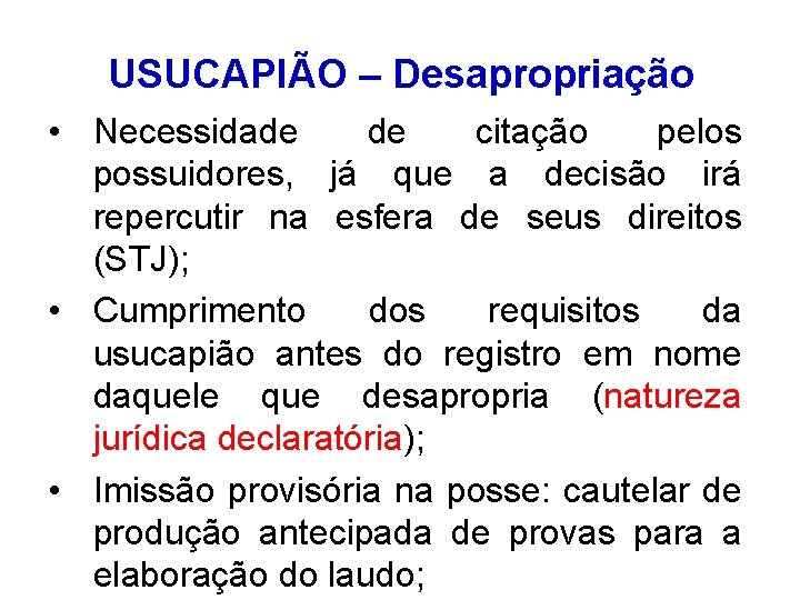 USUCAPIÃO – Desapropriação • Necessidade de citação pelos possuidores, já que a decisão irá