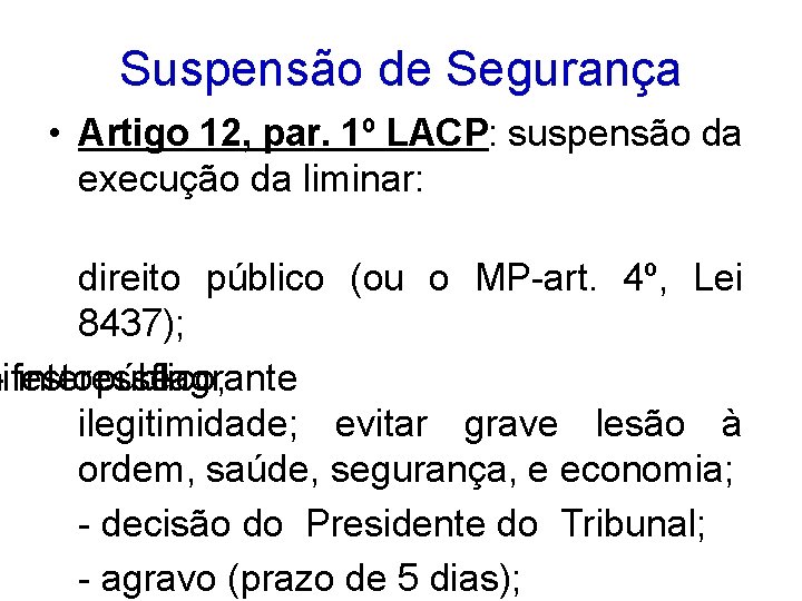 Suspensão de Segurança • Artigo 12, par. 1º LACP: suspensão da execução da liminar: