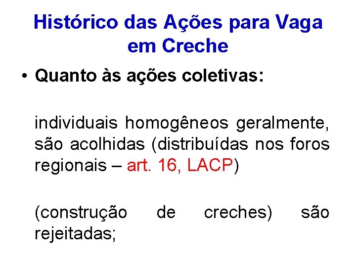 Histórico das Ações para Vaga em Creche • Quanto às ações coletivas: individuais homogêneos