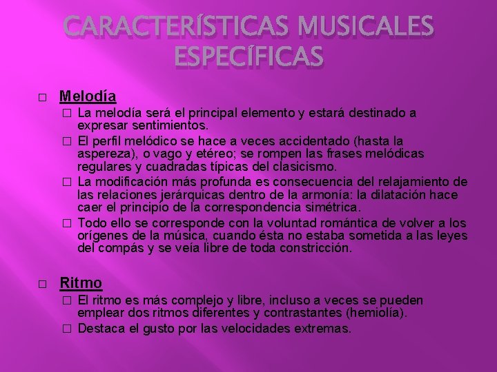 CARACTERÍSTICAS MUSICALES ESPECÍFICAS � Melodía La melodía será el principal elemento y estará destinado CARACTERÍSTICAS MUSICALES ESPECÍFICAS � Melodía La melodía será el principal elemento y estará destinado