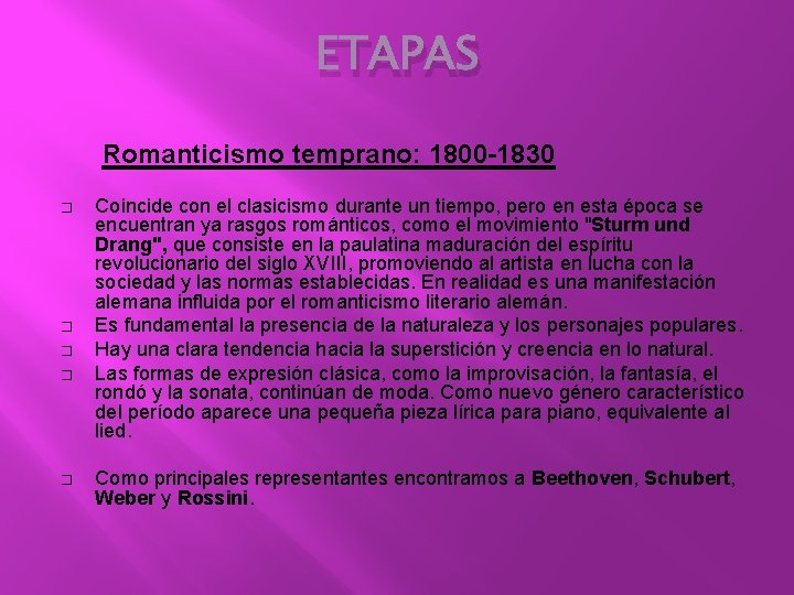ETAPAS Romanticismo temprano: 1800 -1830 � � � Coincide con el clasicismo durante un ETAPAS Romanticismo temprano: 1800 -1830 � � � Coincide con el clasicismo durante un
