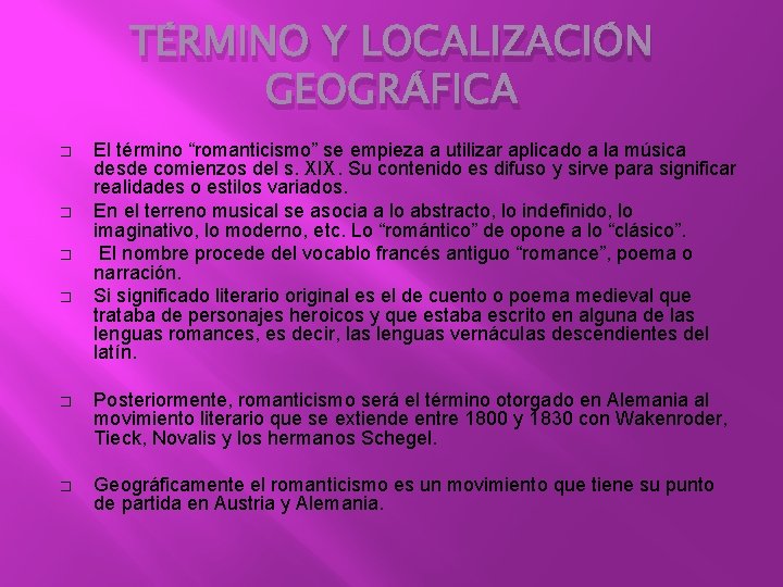 TÉRMINO Y LOCALIZACIÓN GEOGRÁFICA � � � El término “romanticismo” se empieza a utilizar TÉRMINO Y LOCALIZACIÓN GEOGRÁFICA � � � El término “romanticismo” se empieza a utilizar