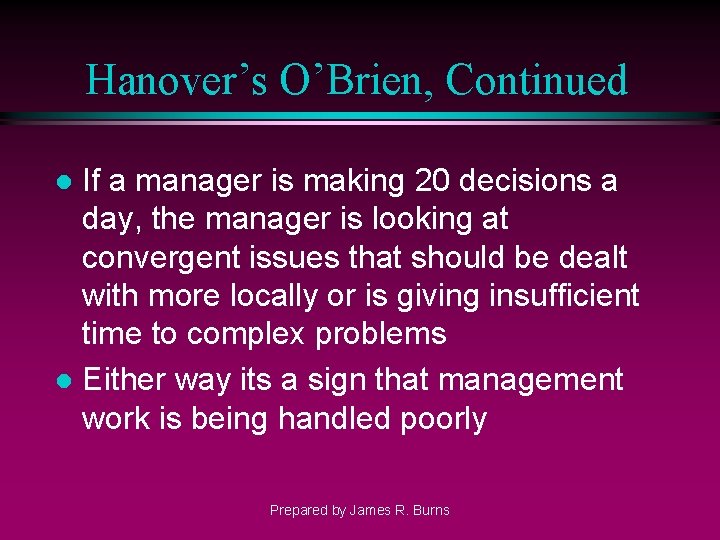 Hanover’s O’Brien, Continued If a manager is making 20 decisions a day, the manager