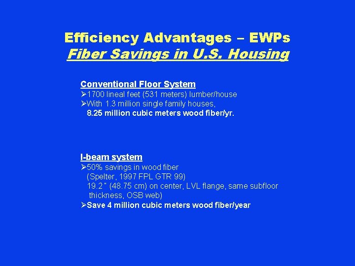 Efficiency Advantages – EWPs Fiber Savings in U. S. Housing Conventional Floor System Ø