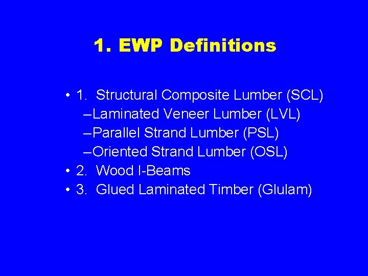 1. EWP Definitions • 1. Structural Composite Lumber (SCL) – Laminated Veneer Lumber (LVL)