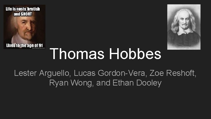 Thomas Hobbes Lester Arguello, Lucas Gordon-Vera, Zoe Reshoft, Ryan Wong, and Ethan Dooley 