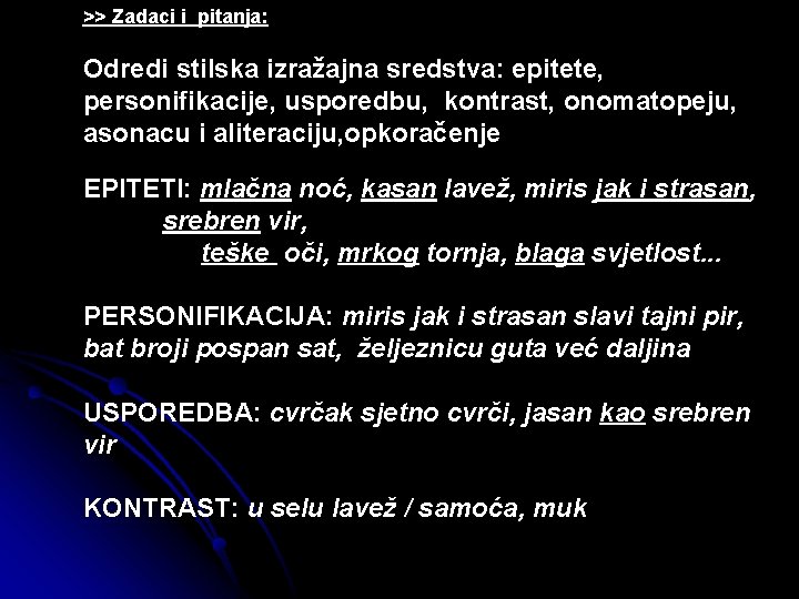 >> Zadaci i pitanja: Odredi stilska izražajna sredstva: epitete, personifikacije, usporedbu, kontrast, onomatopeju, asonacu