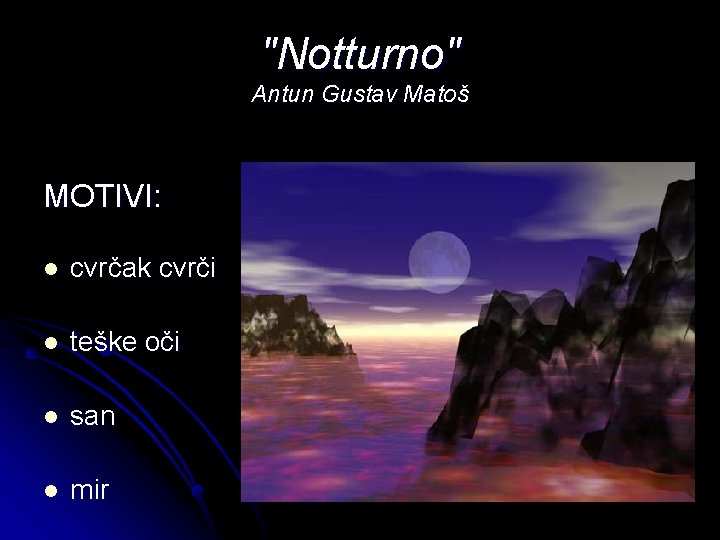 "Notturno" Antun Gustav Matoš MOTIVI: l cvrčak cvrči l teške oči l san l