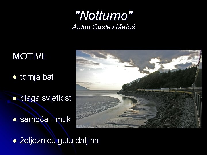 "Notturno" Antun Gustav Matoš MOTIVI: l tornja bat l blaga svjetlost l samoća -