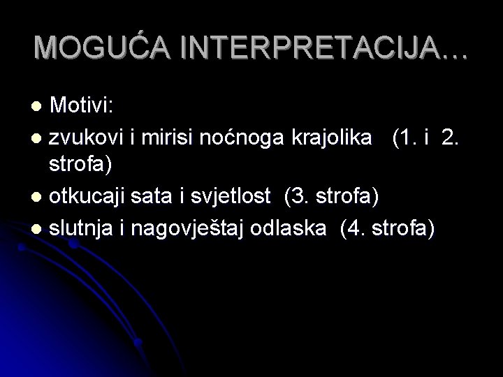 MOGUĆA INTERPRETACIJA… Motivi: l zvukovi i mirisi noćnoga krajolika (1. i 2. strofa) l