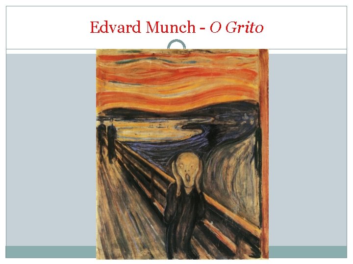 Edvard Munch - O Grito 