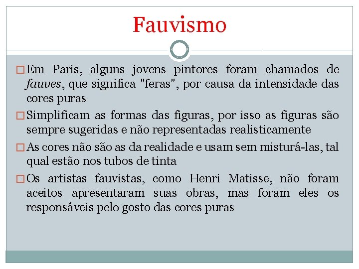 Fauvismo � Em Paris, alguns jovens pintores foram chamados de fauves, que significa "feras",