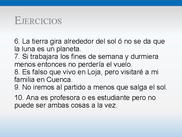 EJERCICIOS 6. La tierra gira alrededor del sol ó no se da que la