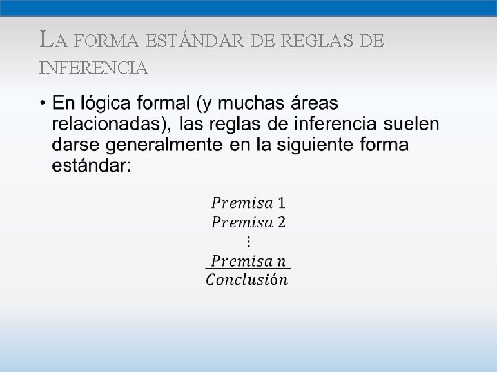 LA FORMA ESTÁNDAR DE REGLAS DE INFERENCIA • 
