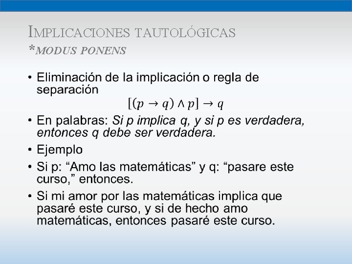 IMPLICACIONES TAUTOLÓGICAS *MODUS PONENS • 