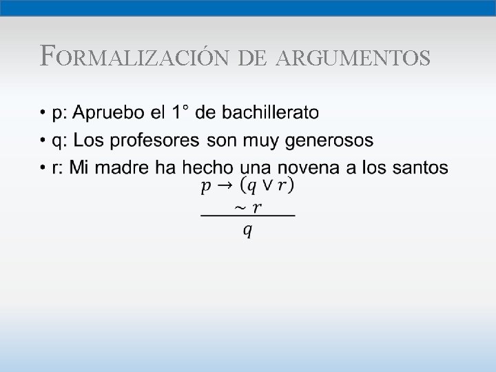 FORMALIZACIÓN DE ARGUMENTOS • 